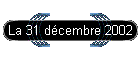 La 31 d�cembre 2002