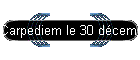 Carpediem le 30 d�cembre 2003